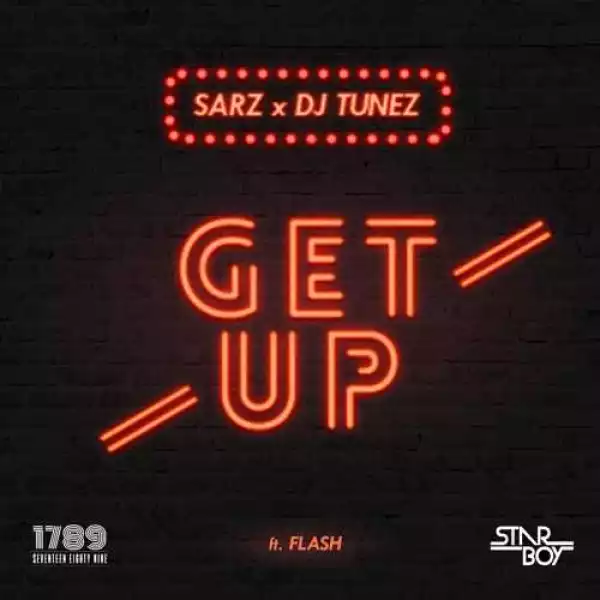 Sarz - Get Up (ft. DJ Tunez & Flash)